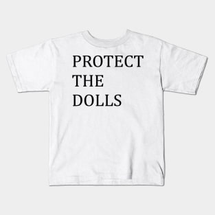 Protect-The-Dolls Kids T-Shirt